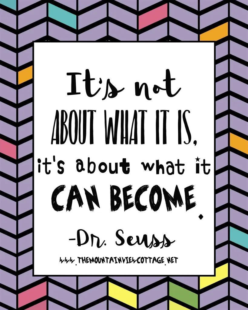 Dr.Seuss Quotes its not about what it is its about what it can become