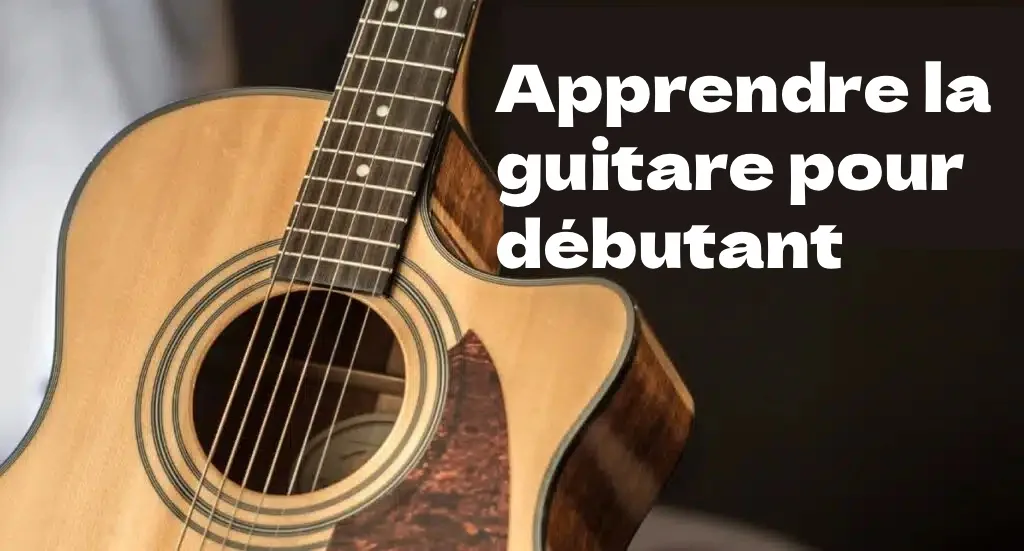 Comment apprendre la guitare pour débutant: conseils pratiques