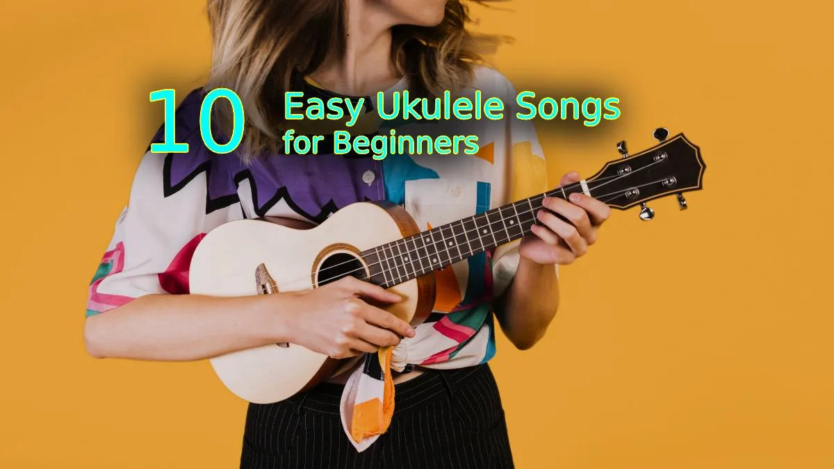 10 Easy Ukulele Songs for Beginners